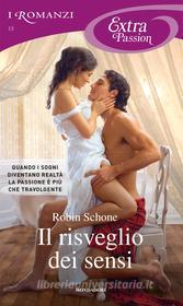 Ebook Il risveglio dei sensi (Romanzi Extra Passion) di Schone Robin edito da Mondadori