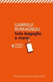 Ebook Solo bagaglio a mano di Gabriele Romagnoli edito da Feltrinelli Editore