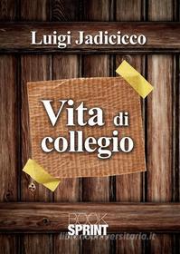 Ebook Vita di colleggio di Luigi Jadicicco edito da Booksprint