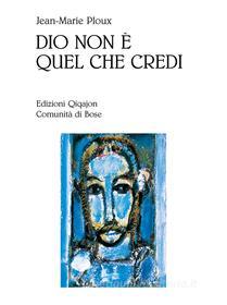 Ebook Dio non è quel che credi di Jean-Marie Ploux edito da Edizioni Qiqajon