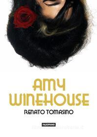 Ebook Amy Winehouse di Renato Tomasino edito da Edizioni Falsopiano