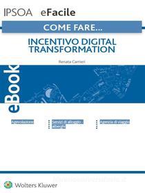Ebook Incentivo digital transformation di Renata Carrieri edito da Ipsoa