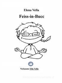 Ebook Feiss-in-Bucc di Elena Vella edito da Elena Vella
