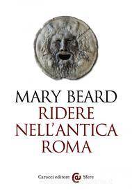 Ebook Ridere nell'antica Roma di Mary Beard edito da Carocci editore S.p.A.