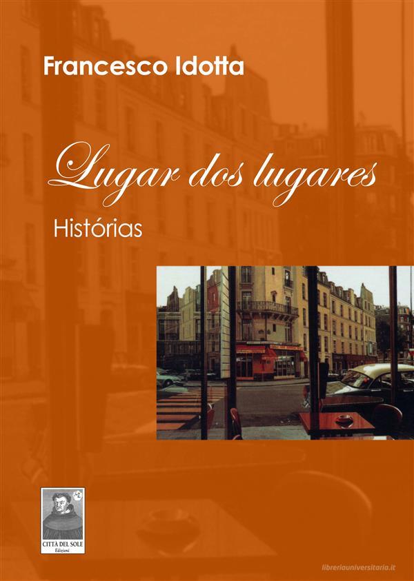 Ebook Lugar dos lugares di Francesco Idotta edito da Città del Sole Edizioni