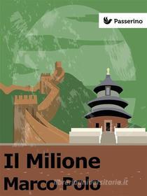 Ebook Il Milione di Marco Polo edito da Passerino Editore