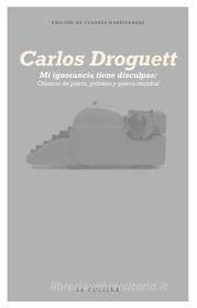 Ebook Mi ignorancia tiene disculpas di Carlos Droguett edito da La Pollera Ediciones