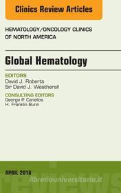 Ebook Global Hematology, An Issue of Hematology/Oncology Clinics of North America di David J. Roberts, Sir David J. Weatherall edito da Elsevier