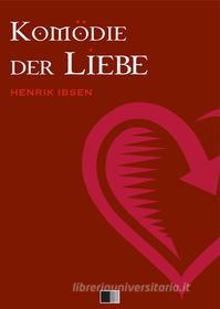 Ebook Komödie der Liebe di Henrik Ibsen edito da FV Éditions