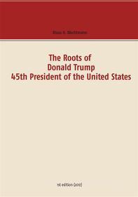 Ebook The Roots of Donald Trump - 45th President of the United States di Klaus H. Wachtmann edito da Books on Demand