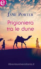 Ebook Prigioniera tra le dune (eLit) di Jane Porter edito da HarperCollins Italia