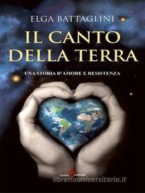 Ebook Il canto della terra di Elga Battaglini edito da Leone Editore