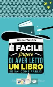 Ebook E' facile fingere di aver letto un libro di Sandra Bardotti edito da Editrice Bibliografica