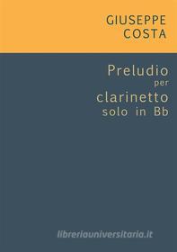 Ebook Preludio per clarinetto solo in Bb di Giuseppe Costa edito da Noùs