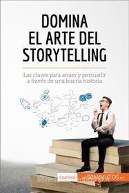 Ebook Domina el arte del storytelling di 50Minutos.es edito da 50Minutos.es
