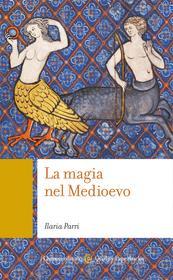 Ebook La magia nel Medioevo di Ilaria Parri edito da Carocci editore S.p.A.