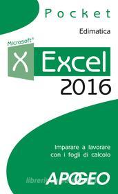 Ebook Excel 2016 di Edimatica edito da Feltrinelli Editore