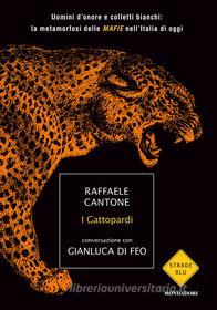 Ebook I gattopardi di Di Feo Gianluca, Cantone Raffaele edito da Mondadori
