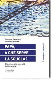 Ebook Papà, a che serve la scuola? di Tommaso Castellani, Rosalba Conserva edito da Guaraldi