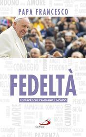 Ebook Fedeltà di Papa Francesco edito da San Paolo Edizioni