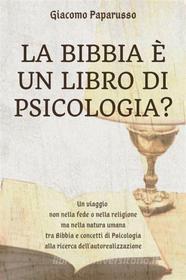 Ebook La Bibbia è un libro di psicologia? di Giacomo Paparusso edito da Youcanprint