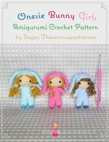 Ebook Onesie Bunny Girls Amigurumi Crochet Pattern di Sayjai Thawornsupacharoen edito da Sayjai Thawornsupacharoen