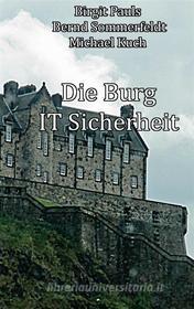 Ebook Die Burg IT-Sicherheit di Birgit Pauls, Bernd Sommerfeldt, Michael Kuch edito da Books on Demand