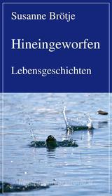 Ebook Hineingeworfen di Susanne Brötje edito da Frankfurter Literaturverlag