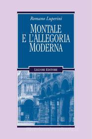 Ebook Montale e l’allegoria moderna di Romano Luperini edito da Liguori Editore