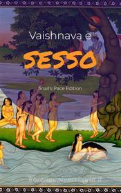 Ebook Vaishnava e sesso di Dharam Anand Singh edito da Snail's Pace@Edition