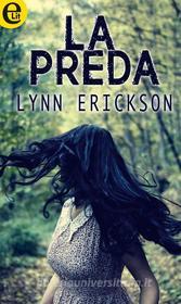 Ebook La preda (eLit) di Lynn Erickson edito da HarperCollins Italia