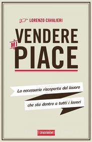 Ebook Vendere mi piace di Lorenzo Cavalieri edito da Vallardi