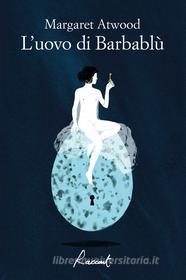 Ebook L'uovo di Barbablù di Atwood Margaret edito da Racconti Edizioni