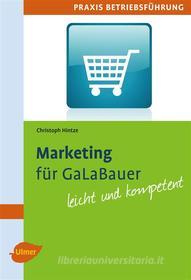 Ebook Marketing für GaLaBauer di Christoph Hintze edito da Verlag Eugen Ulmer