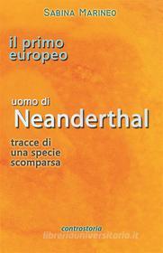 Il primo europeo, uomo di Neanderthal, tracce di una specie scomparsa. E-book