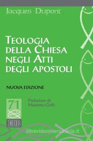 Ebook Teologia della Chiesa negli Atti degli apostoli di Jacques Dupont edito da EDB - Edizioni Dehoniane Bologna