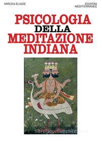 Ebook La psicologia della meditazione indiana di Mircea Eliade edito da Edizioni Mediterranee