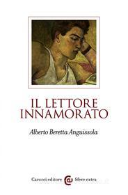 Ebook Il lettore innamorato di Alberto Beretta Anguissola edito da Carocci editore S.p.A.