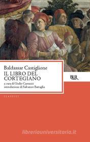 Ebook Il libro del cortegiano di Castiglione Baldassar edito da BUR