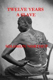Ebook Twelve years a slave di Solomon Northup edito da Balungi Francis