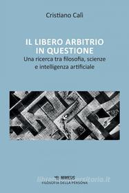 Ebook Il libero arbitrio in questione di Cristiano Calì edito da Mimesis Edizioni