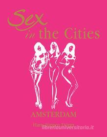 Ebook Sex in the Cities  Vol 1 (Amsterdam) di HansJürgen Döpp edito da Parkstone International