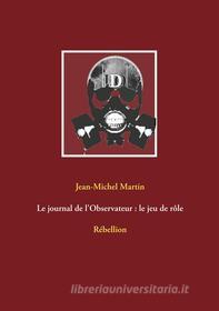 Ebook Le journal de l&apos;Observateur : le jeu de rôle di Jean-Michel Martin edito da Books on Demand