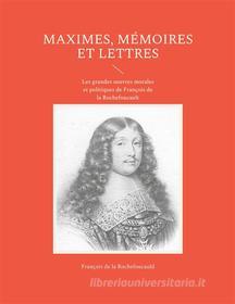Ebook Maximes, mémoires et lettres di François de la Rochefoucauld edito da Books on Demand