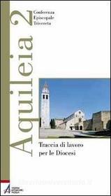 Ebook Aquileia 2 di Conferenza Episcopale Triveneta edito da Edizioni Messaggero Padova