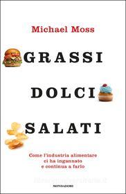 Ebook Grassi, dolci, salati di Moss Michael edito da Mondadori