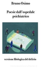 Ebook Poesie dall'ospedale psichiatrico di Bruno Osimo edito da Bruno Osimo