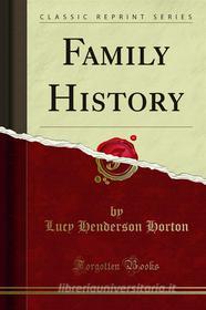 Ebook Family History di Lucy Henderson Horton edito da Forgotten Books