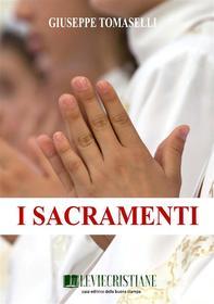 Ebook I Sacramenti di Giuseppe Tomaselli edito da Le Vie della Cristianità
