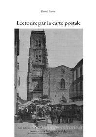 Ebook Lectoure par la carte postale di Pierre Léoutre edito da Books on Demand